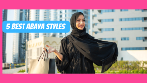 best abaya styles